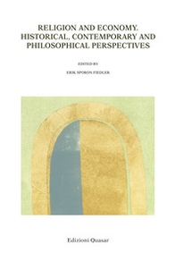 Religion and economy. Historical, contemporary and philosophical perspectives - Librerie.coop