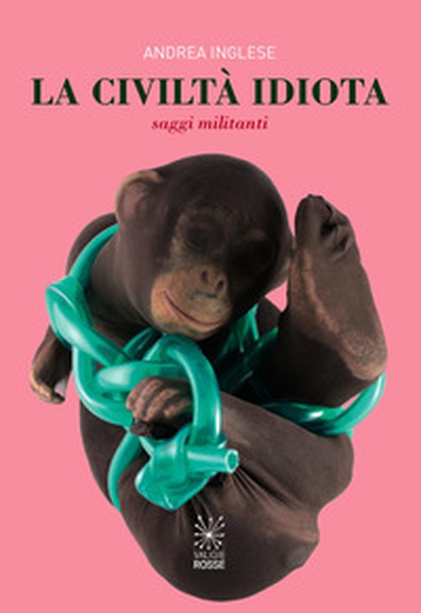 Civiltà idiota. Saggi militanti - Librerie.coop Civiltà idiota. Saggi militanti - Librerie.coop