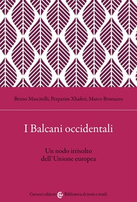 I Balcani occidentali. Un nodo irrisolto dell'Unione europea - Librerie.coop