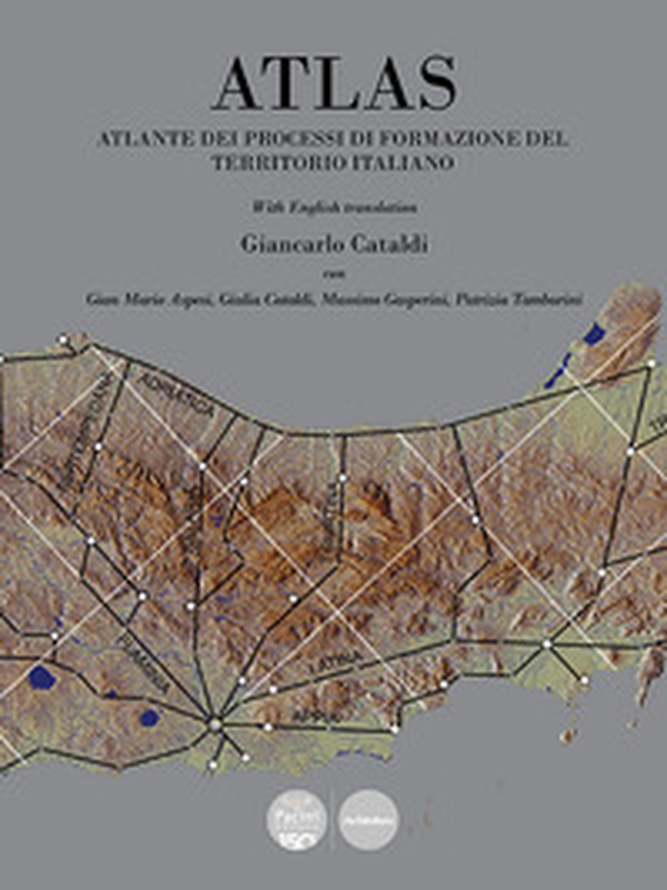 Atlas. Atlante dei processi di formazione del territorio italiano - Librerie.coop Atlas. Atlante dei processi di formazione del territorio italiano - Librerie.coop