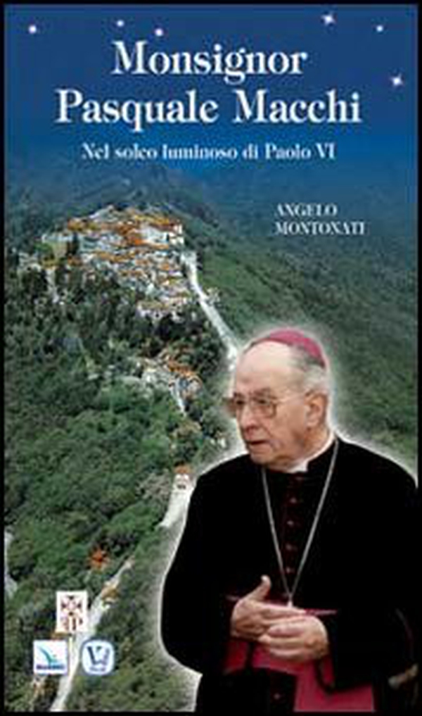 Monsignor Pasquale Macchi. Nel solco luminoso di Paolo VI - Librerie.coop Monsignor Pasquale Macchi. Nel solco luminoso di Paolo VI - Librerie.coop