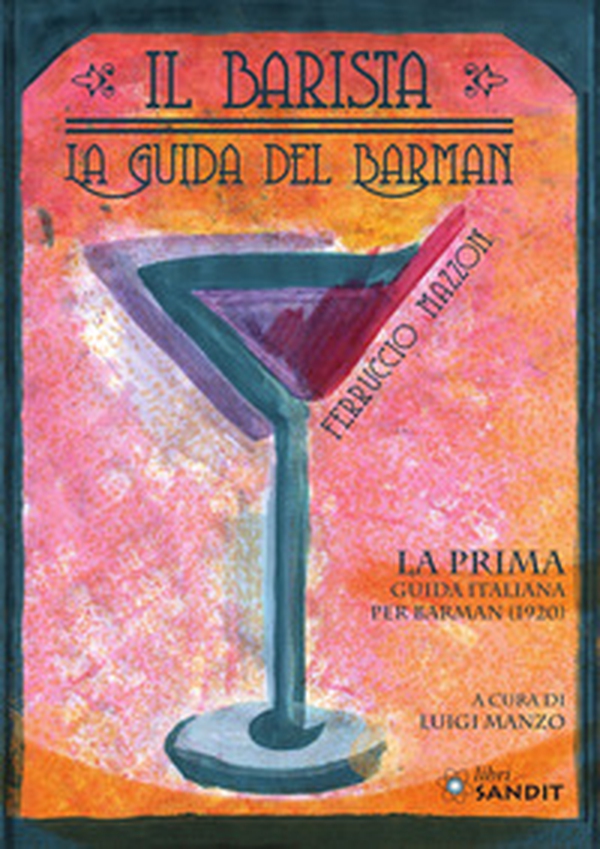 Il barista. La guida del barman. La prima guida italiana per barman (1920) - Librerie.coop Il barista. La guida del barman. La prima guida italiana per barman (1920) - Librerie.coop