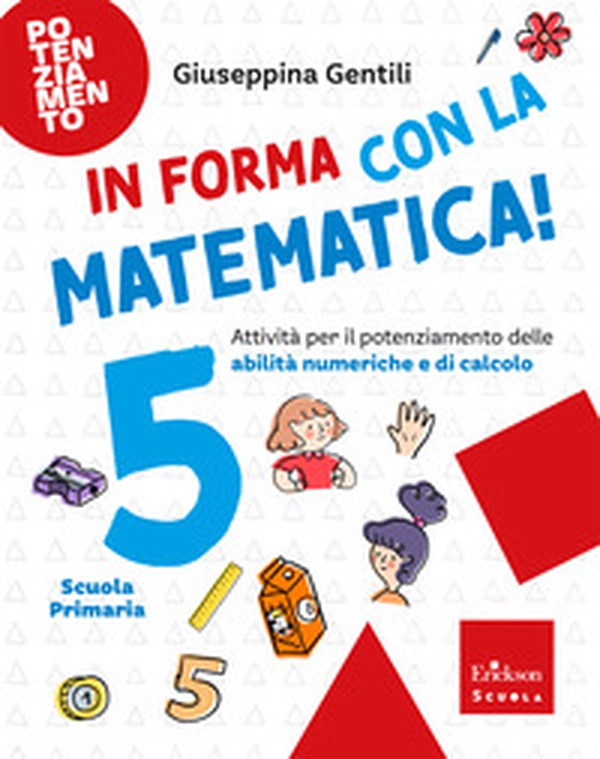 In forma con la matematica. Attività per il potenziamento delle abilità numeriche e di calcolo - Vol. 5 - Librerie.coop
