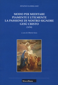 Modo per meditare piamente e utilmente la passione di Nostro Signore Gesù Cristo - Librerie.coop