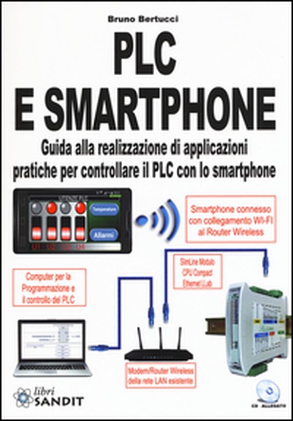 PLC e smartphone. Guida alla realizzazione di applicazioni pratiche per controllare il PLC con lo smartphone - Librerie.coop