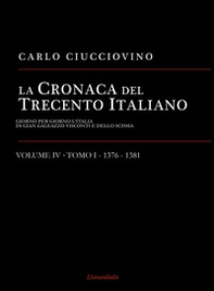 La cronaca del Trecento italiano. Giorno per giorno l'Italia di Gian Galeazzo Visconti e dello scisma - Librerie.coop