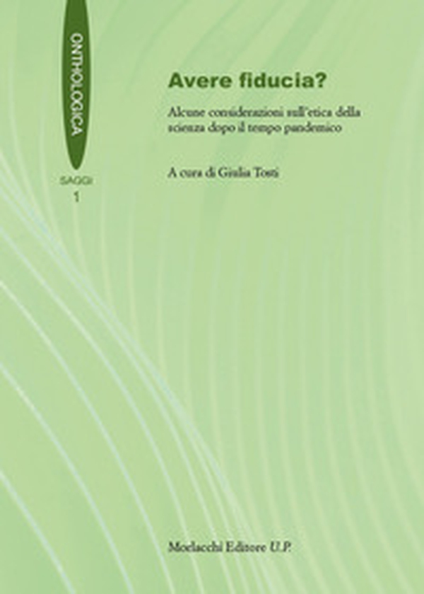 Avere fiducia? Alcune considerazioni sull'etica della scienza dopo il tempo pandemico - Librerie.coop Avere fiducia? Alcune considerazioni sull'etica della scienza dopo il tempo pandemico - Librerie.coop