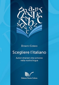 Scegliere l'italiano. Autori stranieri che scrivono nella nostra lingua - Librerie.coop
