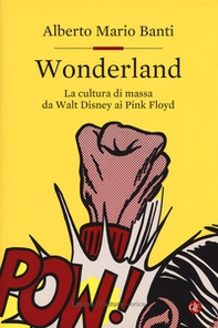 Wonderland. La cultura di massa da Walt Disney ai Pink Floyd - Librerie.coop Wonderland. La cultura di massa da Walt Disney ai Pink Floyd - Librerie.coop