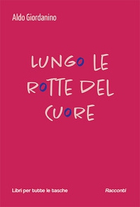 Lungo le rotte del cuore - Librerie.coop Lungo le rotte del cuore - Librerie.coop