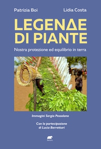 Legenda di piante. Nostra protezione ed equilibrio in terra - Librerie.coop