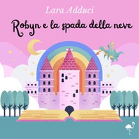 Robyn e la spada della neve - Librerie.coop