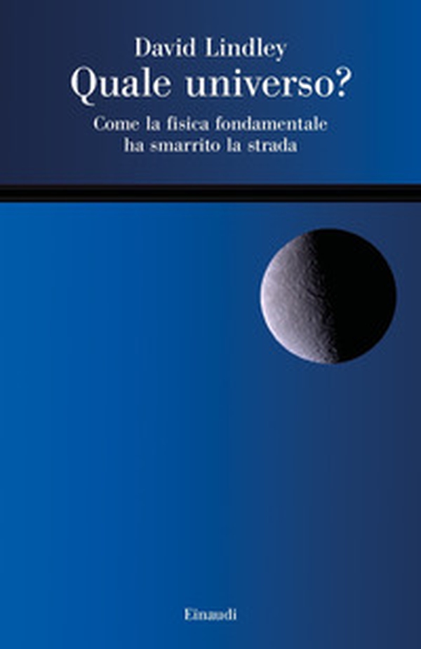 Quale universo? Come la fisica fondamentale ha smarrito la strada - Librerie.coop Quale universo? Come la fisica fondamentale ha smarrito la strada - Librerie.coop