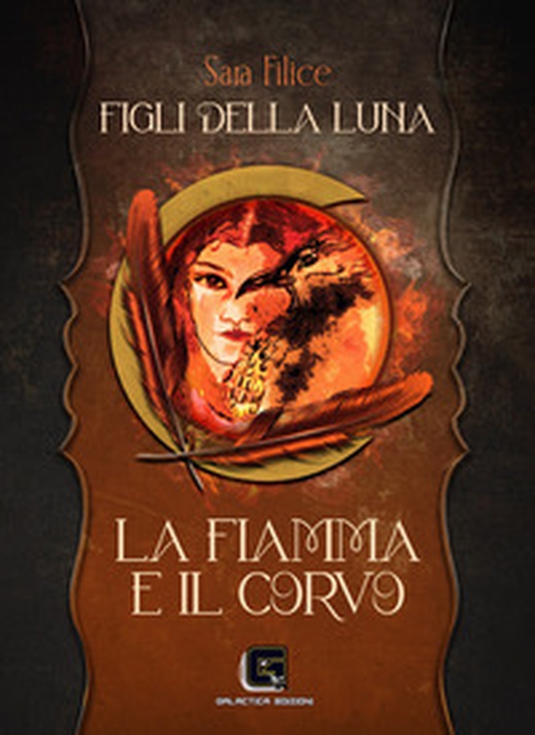 La fiamma e il corvo. Figli della luna - Librerie.coop La fiamma e il corvo. Figli della luna - Librerie.coop
