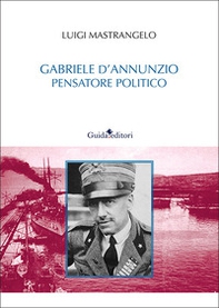 Gabriele D'Annunzio pensatore politico - Librerie.coop