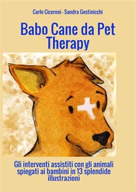 Babo. Cane da pet therapy. Gli interventi assistiti con gli animali spiegati ai bambini in 13 splendide illustrazioni - Librerie.coop