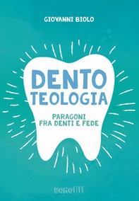 Dentoteologia. Paragoni fra denti e fede - Librerie.coop Dentoteologia. Paragoni fra denti e fede - Librerie.coop