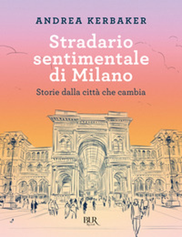 Stradario sentimentale di Milano. Storie dalla città che cambia - Librerie.coop Stradario sentimentale di Milano. Storie dalla città che cambia - Librerie.coop
