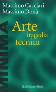 Arte, tragedia, tecnica - Librerie.coop Arte, tragedia, tecnica - Librerie.coop