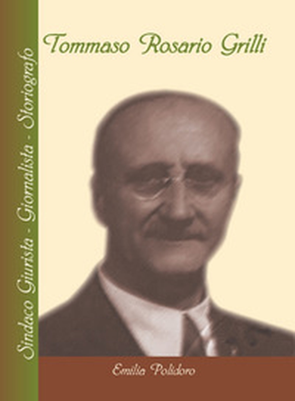 Tommaso Rosario Grilli. Sindaco, giurista, giornalista, storiografo - Librerie.coop Tommaso Rosario Grilli. Sindaco, giurista, giornalista, storiografo - Librerie.coop