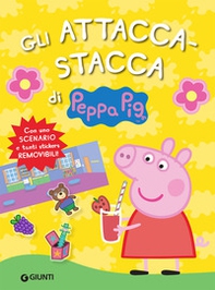 Gli attacca-stacca di Peppa Pig. Con adesivi - Librerie.coop