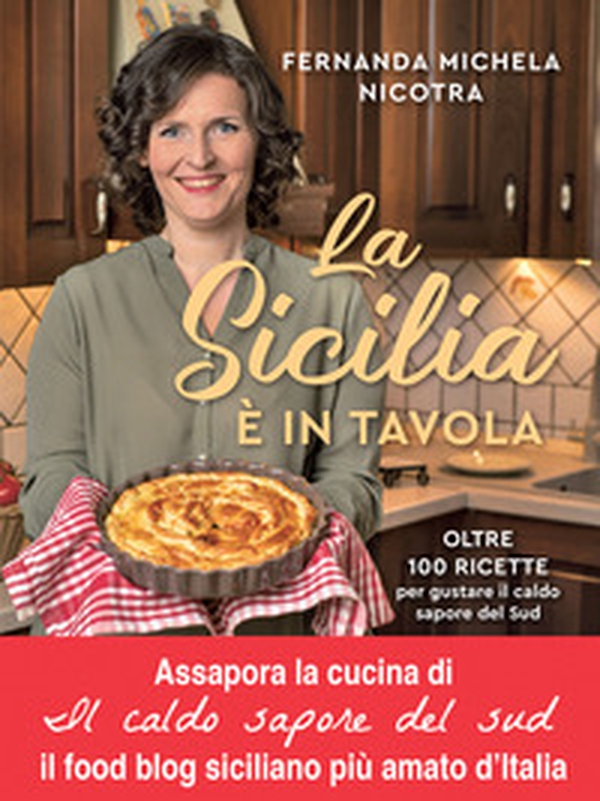 La Sicilia è in tavola. Oltre 100 ricette per gustare il caldo sapore del Sud - Librerie.coop La Sicilia è in tavola. Oltre 100 ricette per gustare il caldo sapore del Sud - Librerie.coop