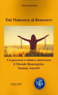 Dal malessere al benessere. Un percorso evolutivo attraverso il Metodo Bioenergetico Summa Aurea - Librerie.coop Dal malessere al benessere. Un percorso evolutivo attraverso il Metodo Bioenergetico Summa Aurea - Librerie.coop