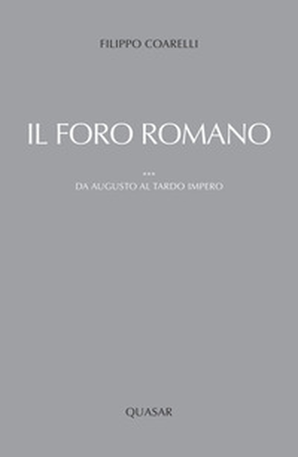 Il foro romano. Da Augusto al tardo impero - Librerie.coop
