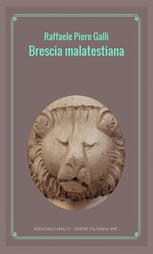 Brescia malatestiana - Librerie.coop Brescia malatestiana - Librerie.coop