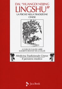 Dal «Huangdi neijing ling-shu» il capitolo ottavo: la psiche nella tradizione cinese - Librerie.coop