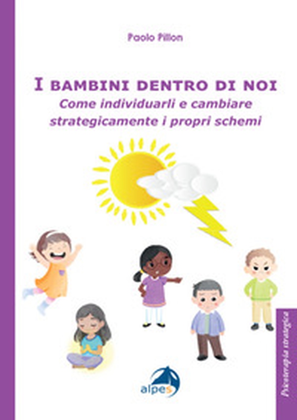 I bambini dentro di noi. Come individuarli e cambiare strategicamente i propri schemi - Librerie.coop I bambini dentro di noi. Come individuarli e cambiare strategicamente i propri schemi - Librerie.coop