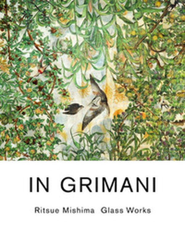 In Grimani. Ritsue Mishima glass works. Catalogo della mostra (Venezia, 30 maggio-29 agosto 2013). Ediz. inglese - Librerie.coop