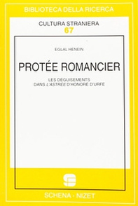 Protée romancier. Les déquisements dans l'Astrée d'Honoré D'Urfé - Librerie.coop