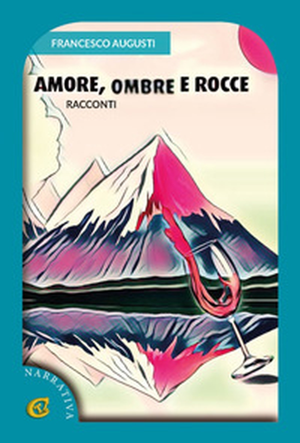 Amore, ombre e rocce. Racconti - Librerie.coop Amore, ombre e rocce. Racconti - Librerie.coop