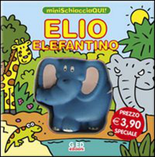 Elio elefantino. Minischiacciaqui! - Librerie.coop Elio elefantino. Minischiacciaqui! - Librerie.coop