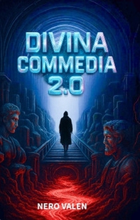 Divina Commedia 2.0. Infernet. Purgatorio digitale. Paradiso quantico - Librerie.coop