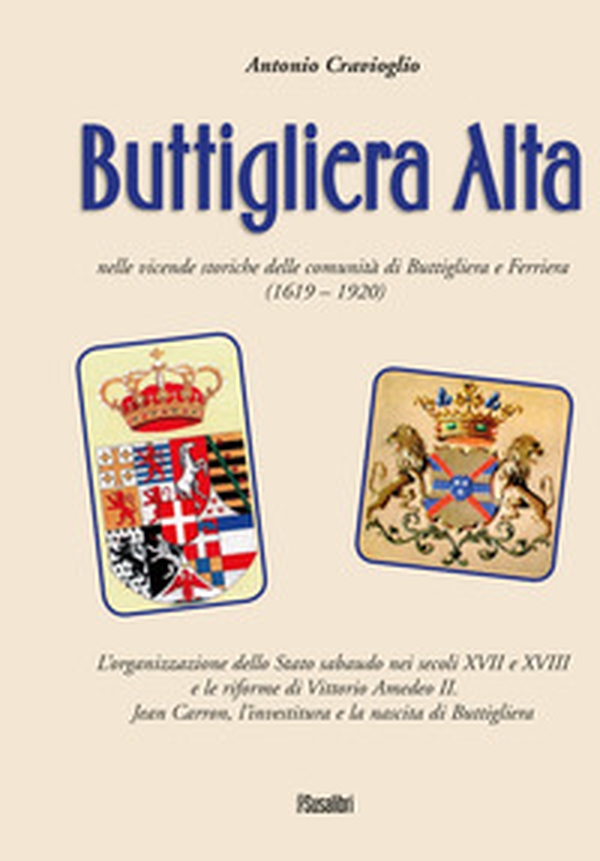 Buttigliera Alta nelle vicende storiche delle comunità di Buttigliera e Ferriera (1619 - 1920) - Librerie.coop Buttigliera Alta nelle vicende storiche delle comunità di Buttigliera e Ferriera (1619 - 1920) - Librerie.coop