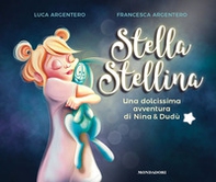 Stella stellina. Una dolcissima avventura di Nina & Dudù - Librerie.coop
