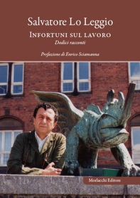 Infortuni sul lavoro. Dodici racconti - Librerie.coop