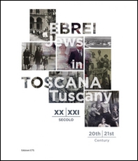 Ebrei in Toscana XX-XXI sec.-Jews in Tuscany 20th-21st century - Librerie.coop