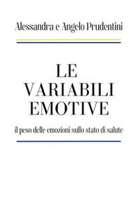 Le variabili emotive. il peso delle emozioni sullo stato di salute - Librerie.coop