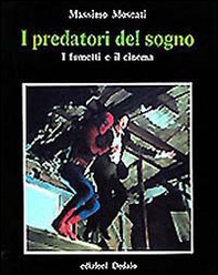 I predatori del sogno. I fumetti e il cinema - Librerie.coop I predatori del sogno. I fumetti e il cinema - Librerie.coop