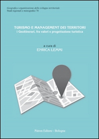 Turismo e management dei territori. I Geoitinerari, fra valori e progettazione turistica - Librerie.coop