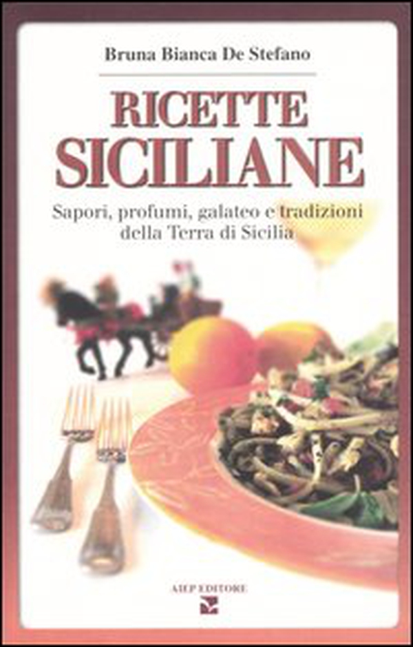 Ricette siciliane. Sapori, profumi, galateo e tradizioni della Terra di Sicilia - Librerie.coop Ricette siciliane. Sapori, profumi, galateo e tradizioni della Terra di Sicilia - Librerie.coop