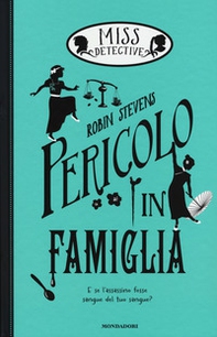 Pericolo in famiglia. Miss Detective - Librerie.coop