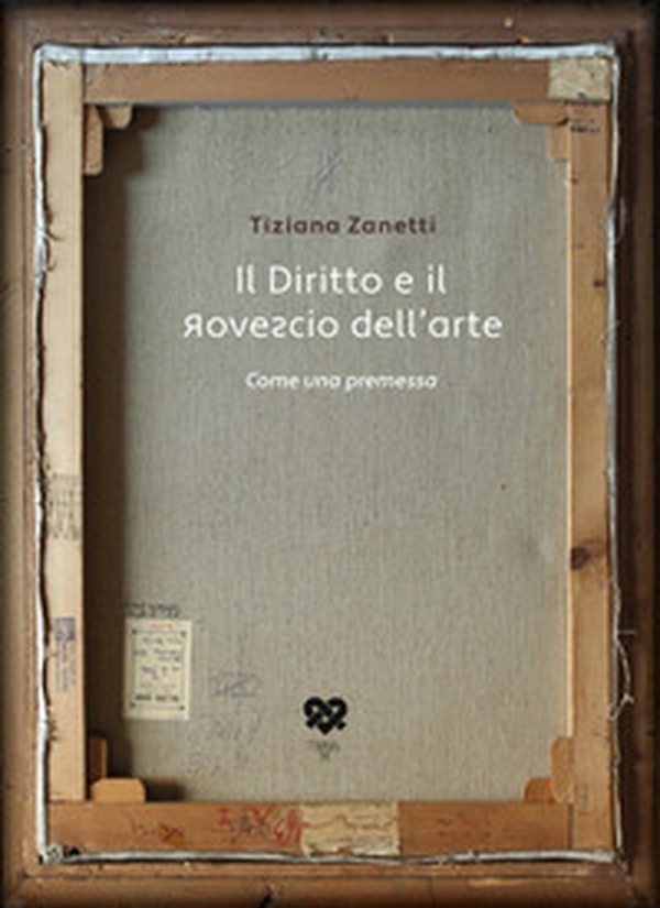 Il diritto e il rovescio dell'arte. Come una premessa - Librerie.coop Il diritto e il rovescio dell'arte. Come una premessa - Librerie.coop