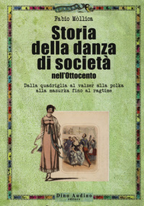 Storia della danza di società nell'Ottocento. Dalla quadriglia al valzer alla polka alla mazurka fino al ragtime - Librerie.coop Storia della danza di società nell'Ottocento. Dalla quadriglia al valzer alla polka alla mazurka fino al ragtime - Librerie.coop