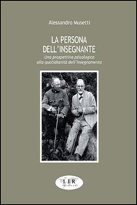 La persona dell'insegnante. Una prospettiva psicologica alla quotidianità dell'insegnamento - Librerie.coop