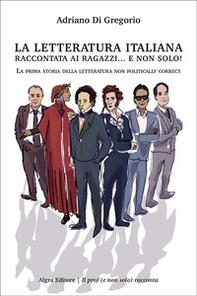 La letteratura italiana raccontata ai ragazzi... e non solo! La prima storia della letteratura non politically correct - Librerie.coop La letteratura italiana raccontata ai ragazzi... e non solo! La prima storia della letteratura non politically correct - Librerie.coop