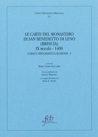 Le carte del monastero di San Benedetto di Leno (brescia) IX secolo-1400. Codice diplomatico leonense I - Librerie.coop